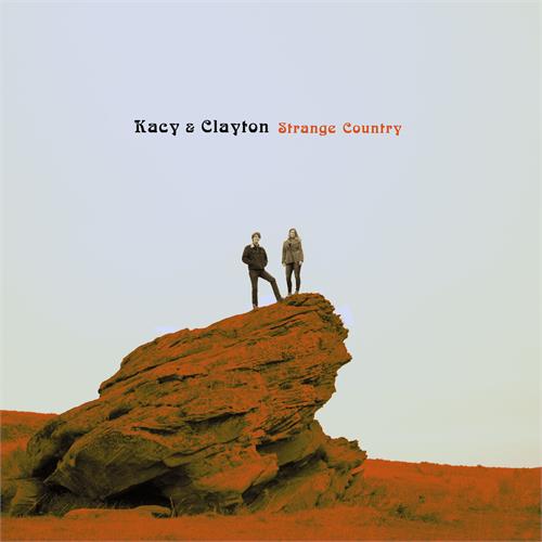 Kacy & Clayton Strange Country (LP)
